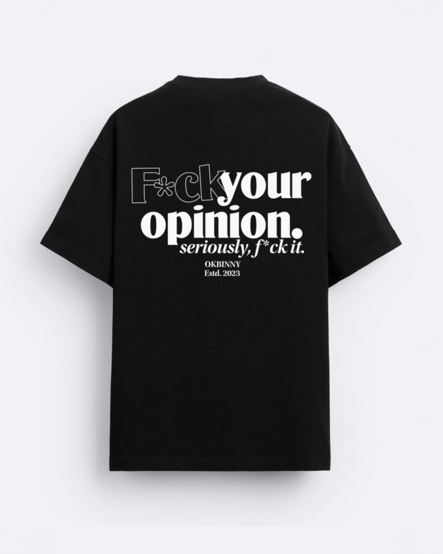 F*ck Your Opinion Tee