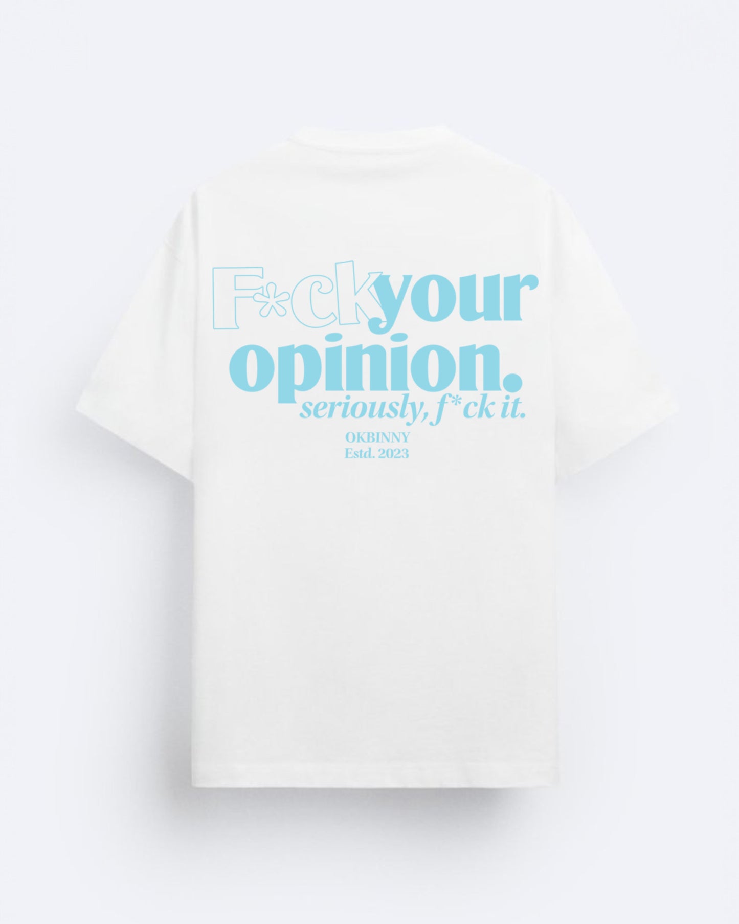 F*ck Your Opinion Tee (White  Edition)